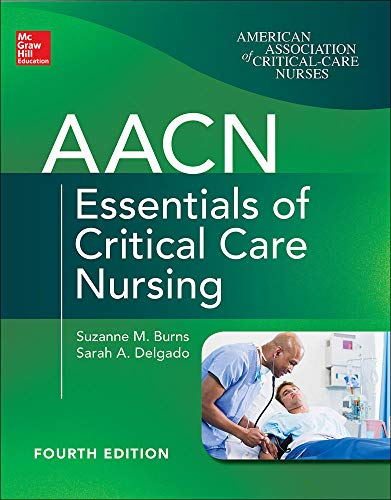 AACN Essentials of Critical Care Nursing, Fourth Edition — Suzanne M. Burns et al. (2018)