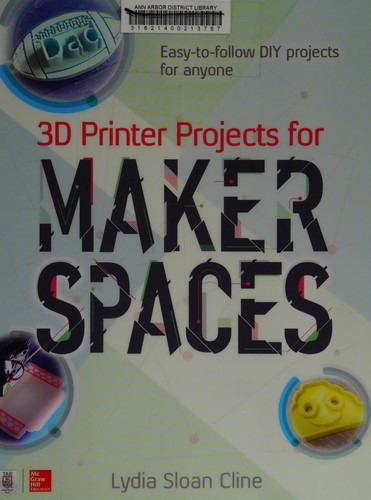 3D Printer Projects for Makerspaces — Lydia Sloan Cline (2017)