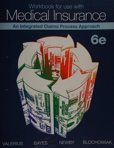 Workbook for use with Medical Insurance: An Integrated Claims Process Approach — Cynthia Newby, CPC et al. (2013)