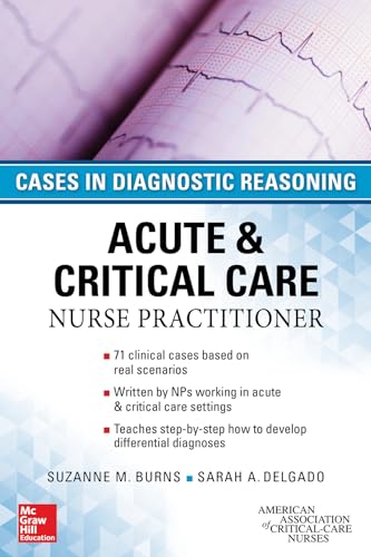 ACUTE & CRITICAL CARE NURSE PRACTITIONER: CASES IN DIAGNOSTIC REASONING — Suzanne M. Burns et al. (2016)
