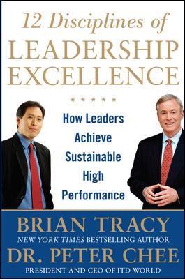 12 Disciplines of Leadership Excellence: How Leaders Achieve Sustainable High Performance — Brian Tracy et al. (2013)
