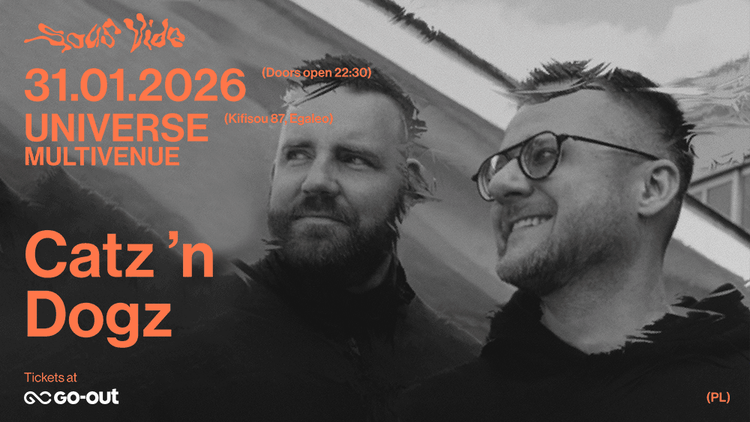 Sous Vide presents Catz ‘n Dogz at Universe Athens