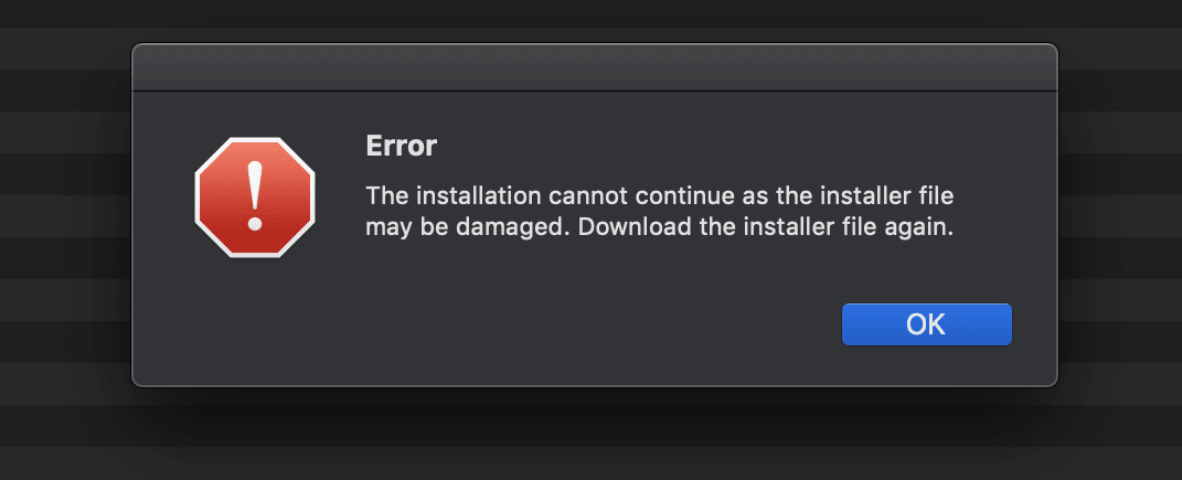 The installation cannot continue as the installer file may be damaged. Download the installer file again