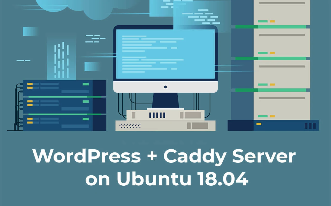 Cài đặt WordPress với Caddy web server trên Ubuntu 18.04
