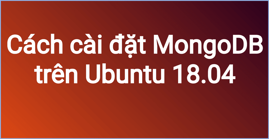 Cách cài đặt MongoDB trên Ubuntu 18.04