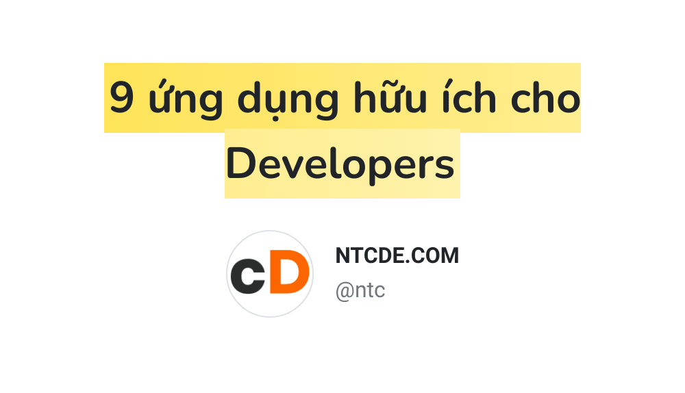 9 ứng dụng hữu ích cho Developers