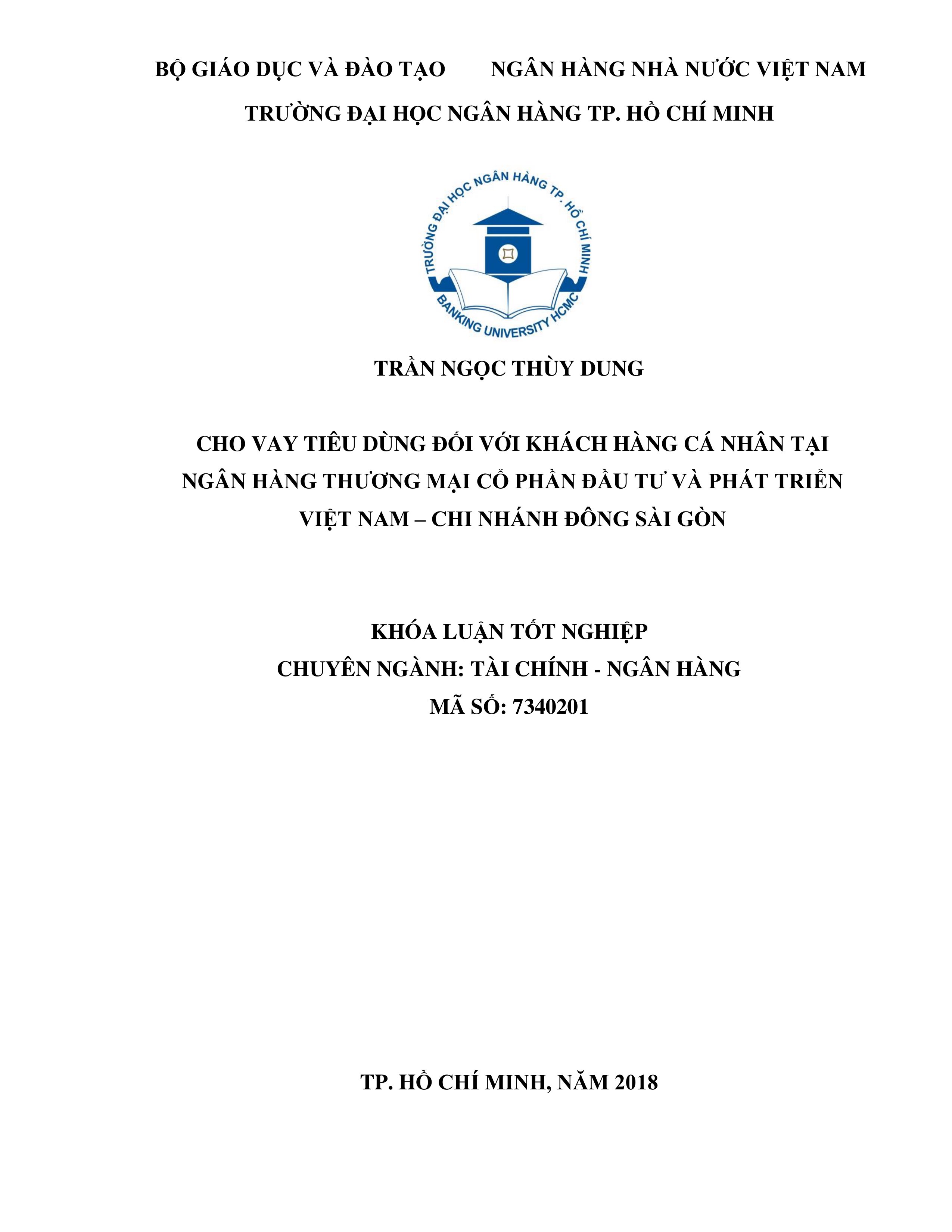 Cho vay tiêu dùng đối với khách hàng cá nhân tại ngân hàng thương mại cổ phần Đầu tư và Phát triển Việt Nam - Chi nhánh Đông Sài Gòn: Khóa luận tốt nghiệp Đại học / Trần Ngọc Thùy Dung