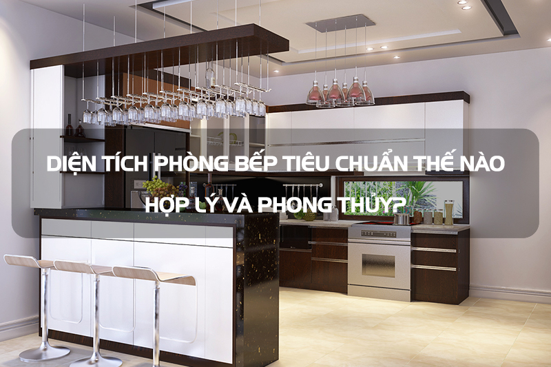 Tiêu chuẩn diện tích thiết kế phòng bếp hợp lý - Theo bạn phòng bếp rộng bao nhiêu là vừa?