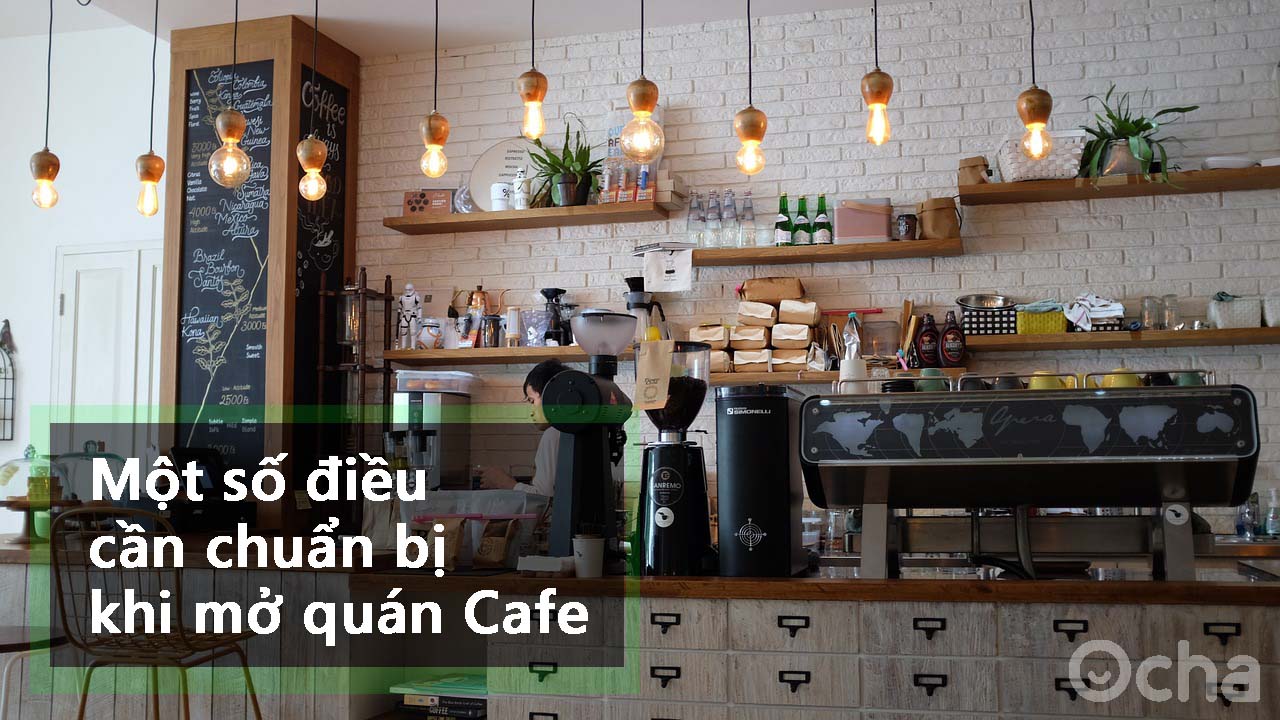 Mở quán cafe cần những gì, kinh nghiệm mở quán cafe sang trọng tiết kiệm - Mở quán cafe cóc có cần giấy phép kinh doanh