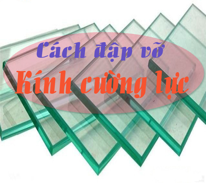 Checklist nghiệm thu và hoàn thiện liên quan Kính cường lực vỡ như thế nào? Lưu ý an toàn