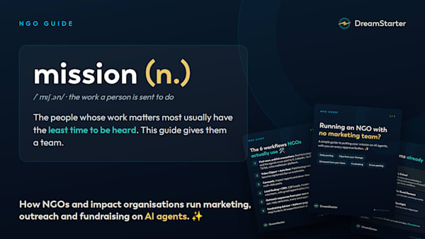 The NGO Guide to DreamStarter: how impact organisations run marketing, outreach and fundraising on AI agents ✨