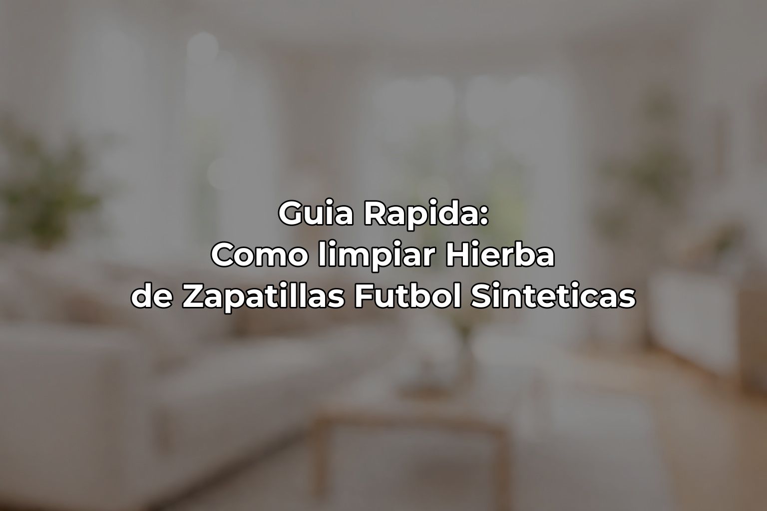 Guia Rapida: Como limpiar Hierba de Zapatillas Futbol Sinteticas