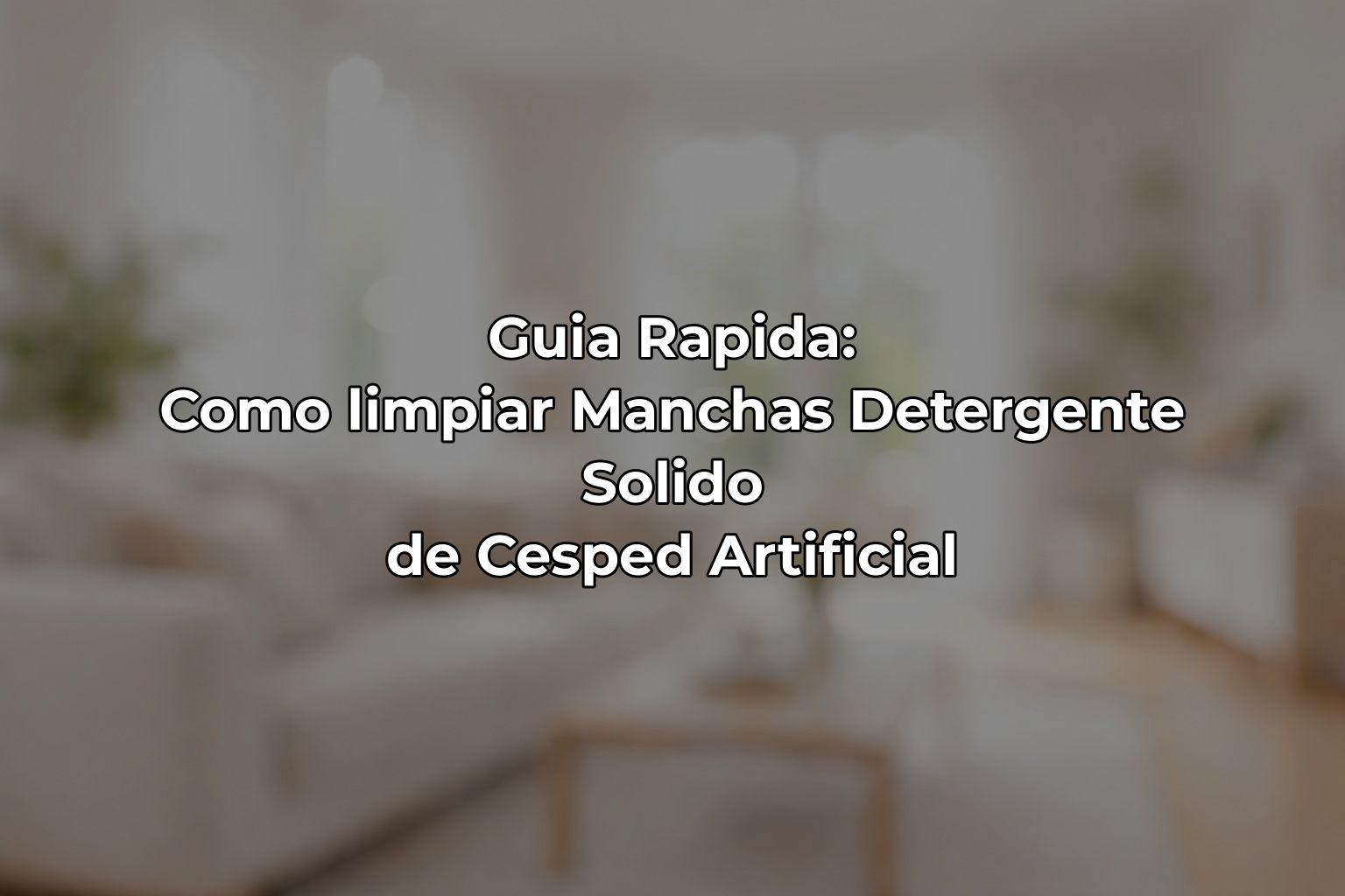 Guia Rapida: Como limpiar Manchas Detergente Solido de Cesped Artificial