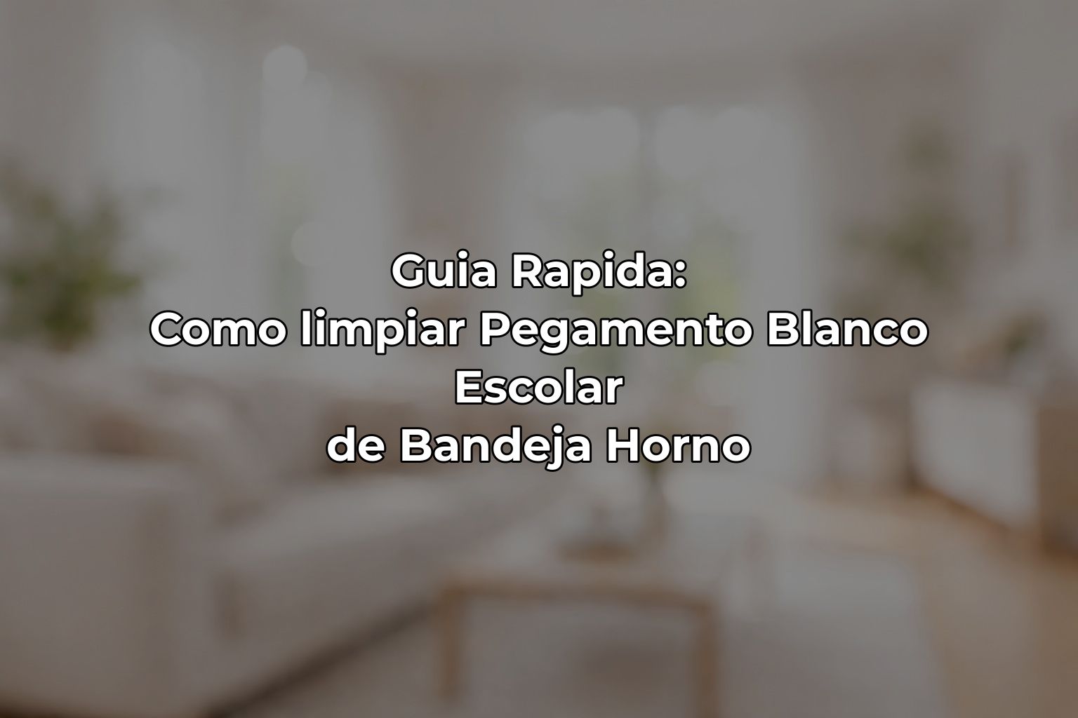 Guia Rapida: Como limpiar Pegamento Blanco Escolar de Bandeja Horno