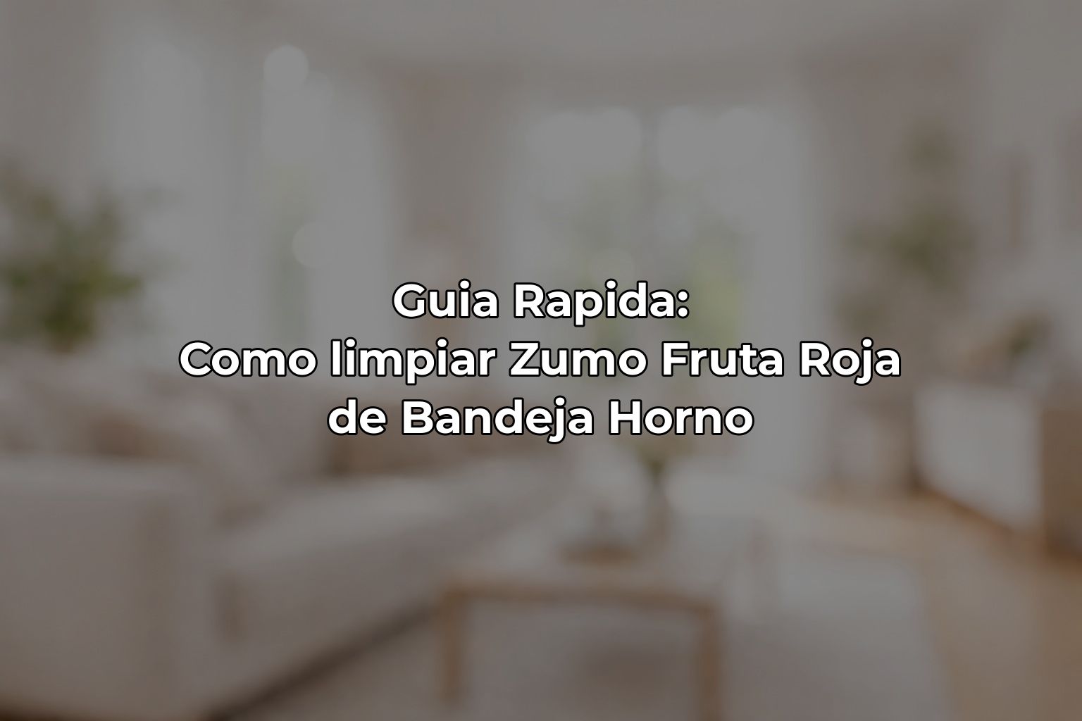 Guia Rapida: Como limpiar Zumo Fruta Roja de Bandeja Horno