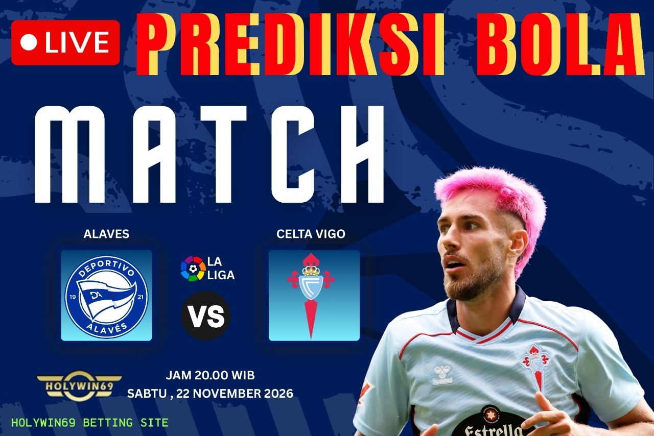 Prediksi Alaves vs Celta Vigo La Liga 2026 - Holywin69