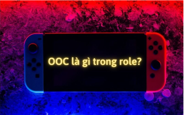 OOC là gì trong role