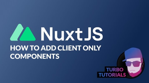 Turbo Tutorial | Nuxt 3: How to add client only components