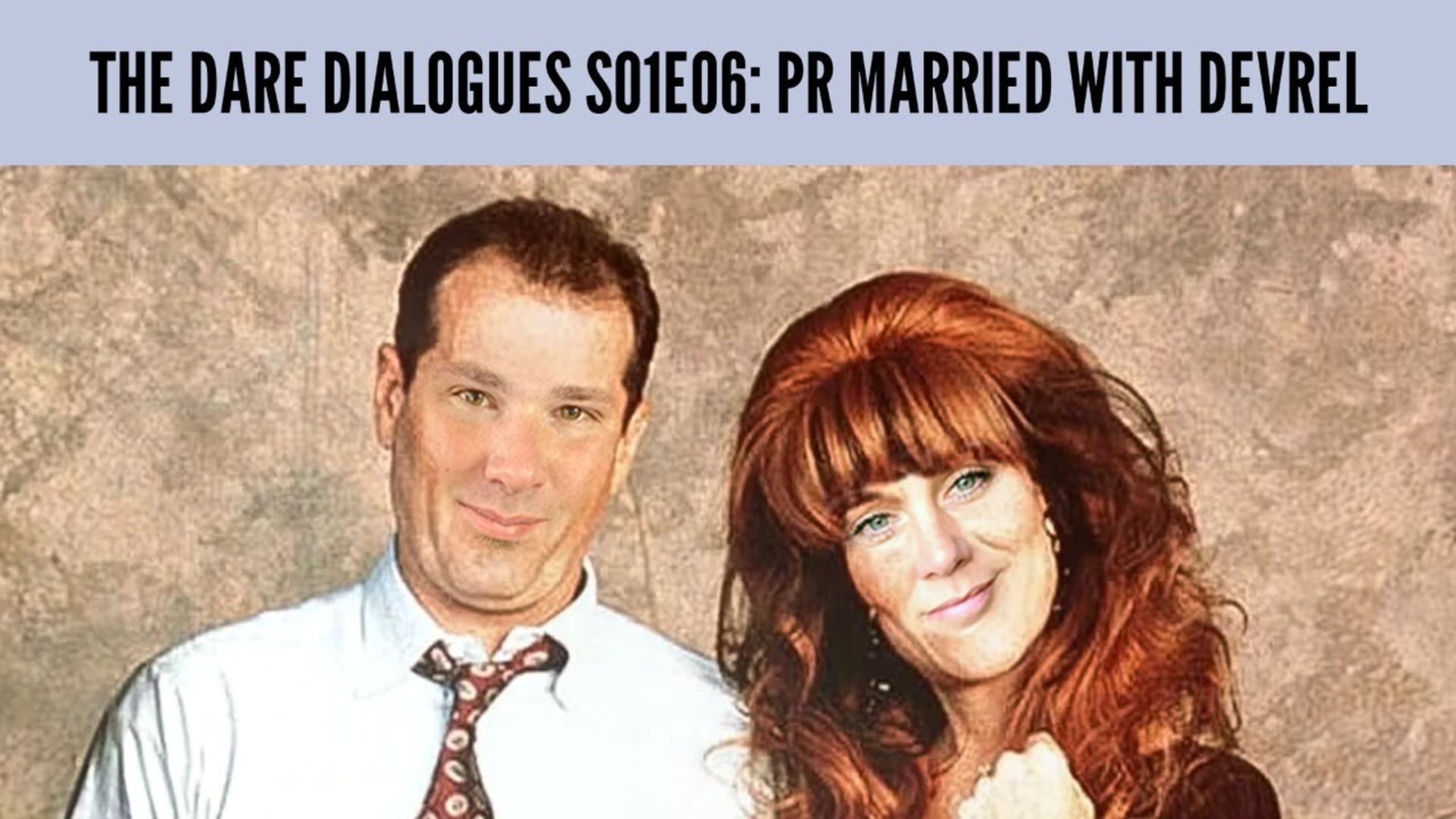 Poster image for: The Dare Dialogues - S01E06: PR Married with DevRel