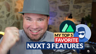 My top 5 favourite Nuxt 3 features