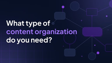 What type of content organization do you need?