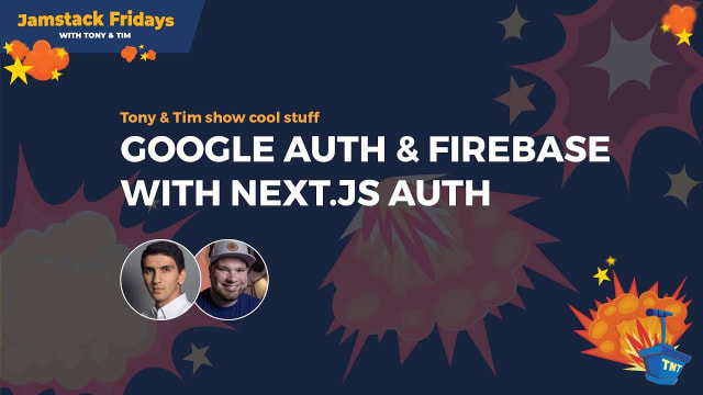 Jamstack Fridays with T&T: Next auth and Firebase