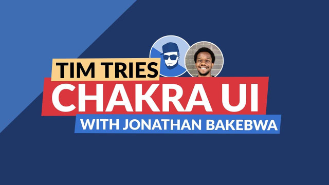 Tim Tries: Chakra UI with Jonathan Bakebwa