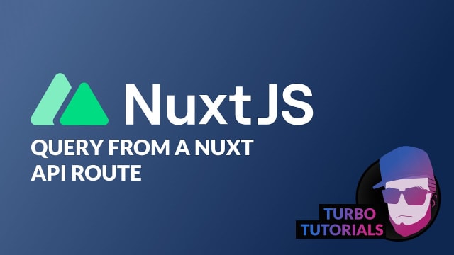 Turbo Tutorial | Nuxt 3: Query from an internal Nuxt API route