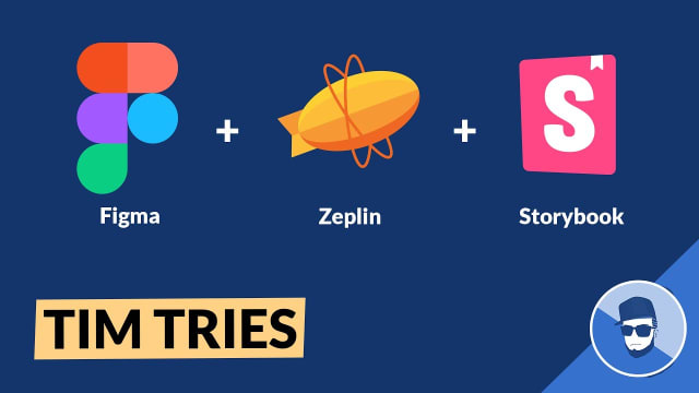 Tim Tries: Figma, Zeplin and Storybook. Mind is blown...