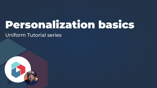 Uniform Tutorial Series #1: Personalization Basics