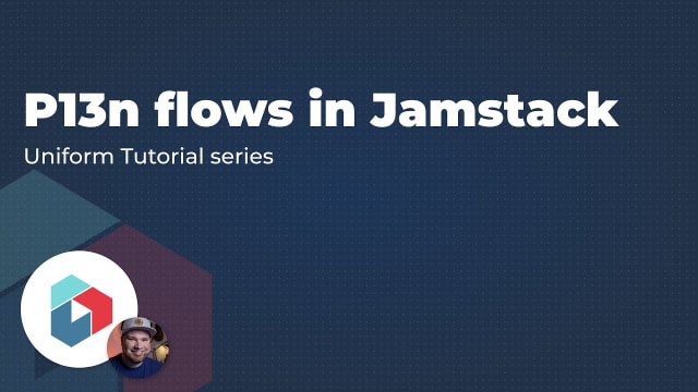Uniform Tutorial Series #4: How Personalization Flows in Jamstack