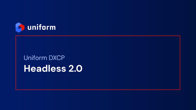 Uniform DXCP: composability with Headless 2.0
