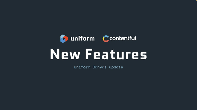 New features for Contentful in Uniform Canvas