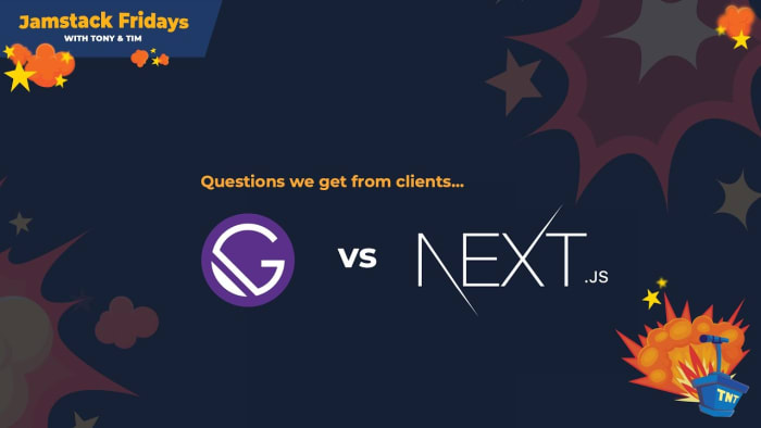 Poster image for: Jamstack Fridays with T&T | Questions we get from clients: Gatsby vs Next.js