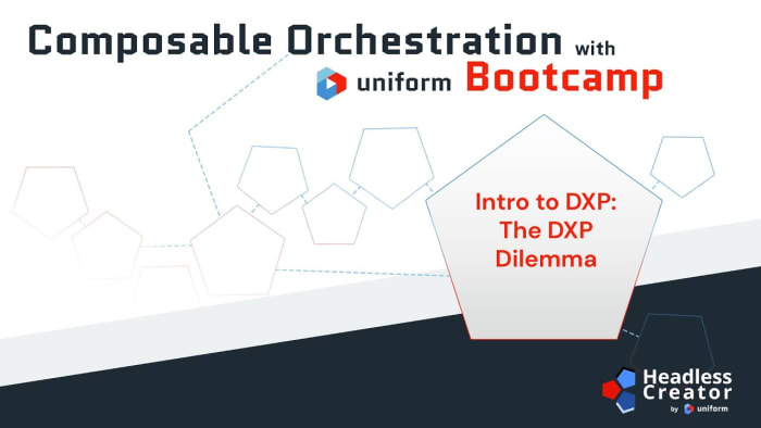 Poster image for: CDOBC Lesson 2: Intro to DXP - The DXP Dilemma