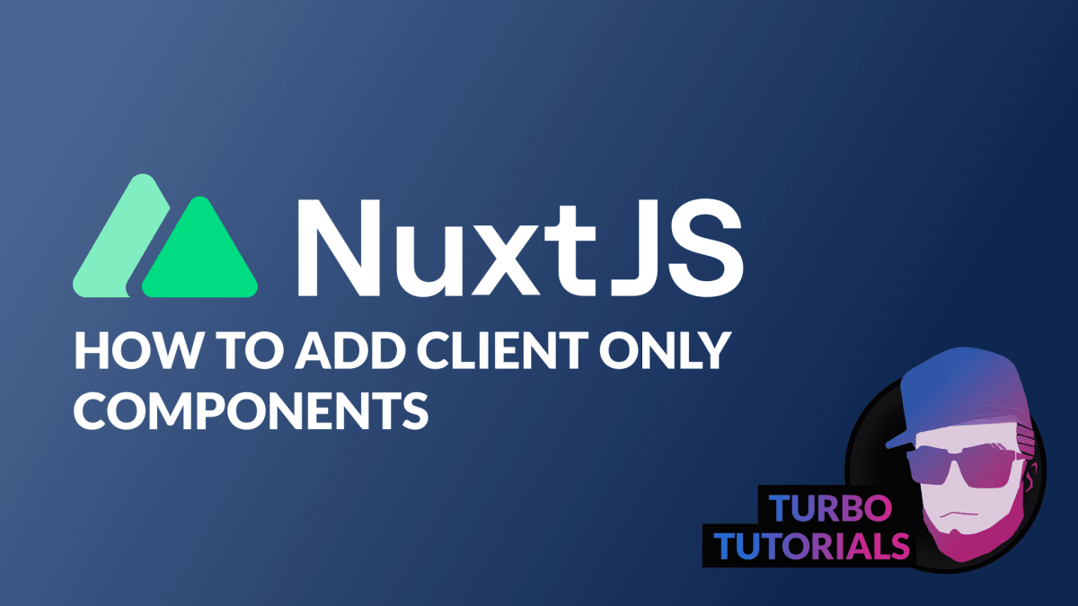 Turbo Tutorial - Nuxt 3: How to add client only components