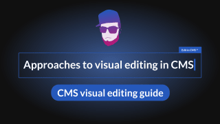 The different approaches to visual editing in headless CMS