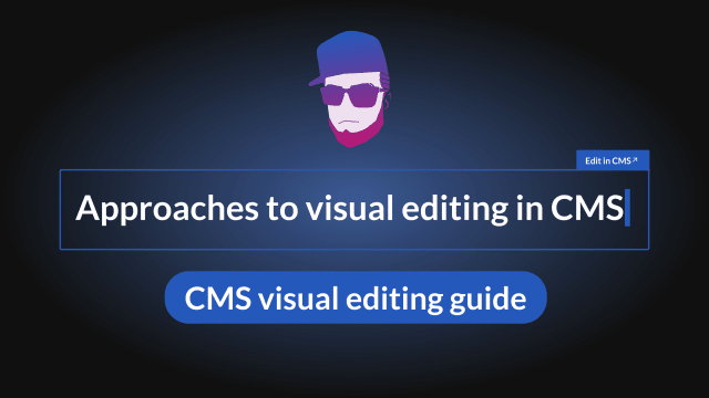 The different approaches to visual editing in headless CMS