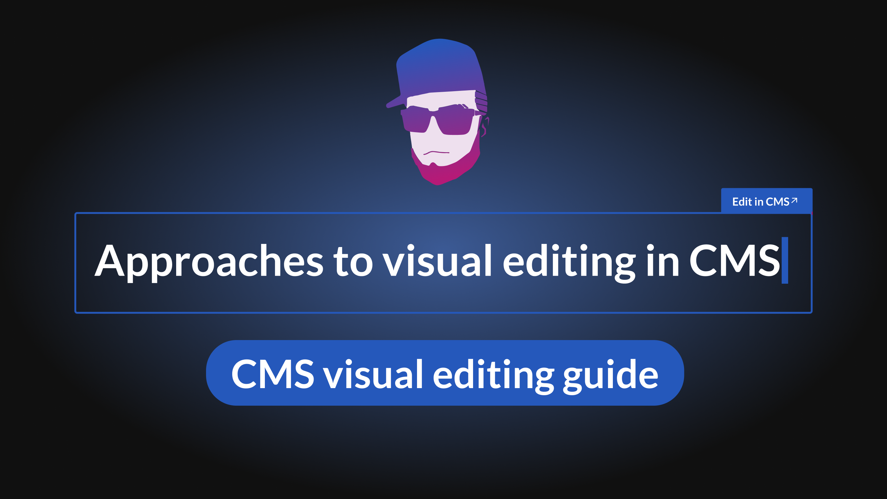 The different approaches to visual editing in headless CMS