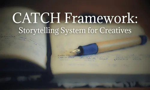 CATCH Framework: Storytelling System for Creatives | Craig Allen