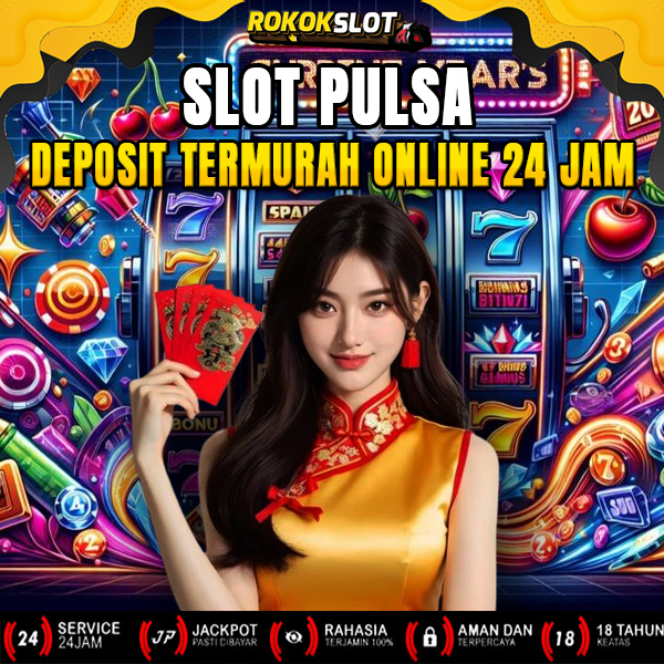 ROKOKSLOT # Link Slot Pulsa Gacor Termurah Tanpa Potongan Terpercaya & Aman di Indonesia