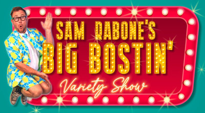 Sam Rabone's Big Bostin' Variety Show