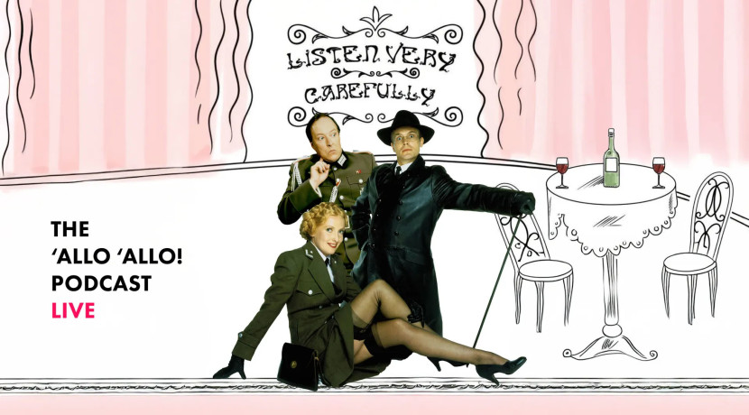 Listen Very Carefully: The ’Allo ’Allo Podcast - Live