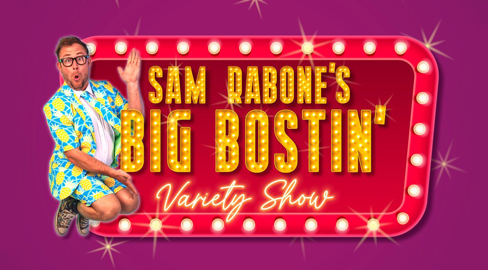 Sam Rabone's Big Bostin' Variety Show