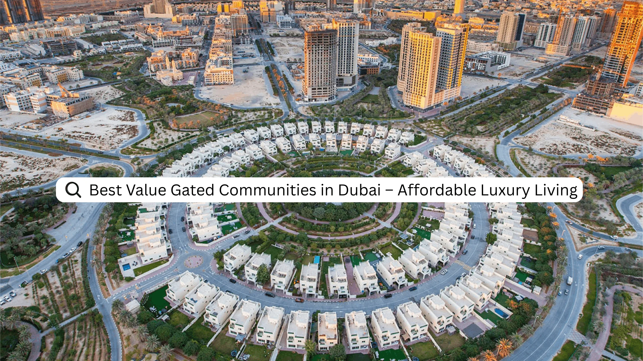 Best Value Gated Communities in Dubai – Affordable Luxury Living