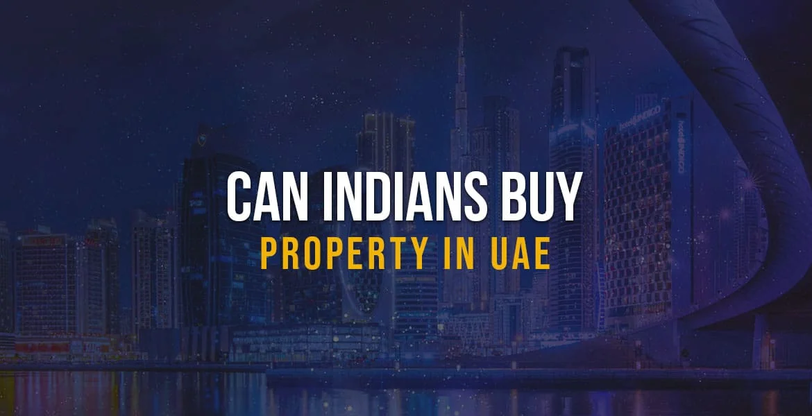 How Can Indians Buy Property in Dubai: Legal Requirements, Documents & Eligibility