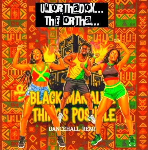 BLACK MAKES ALL THINGS POSSIBLE {DANCEHALL REMIX}