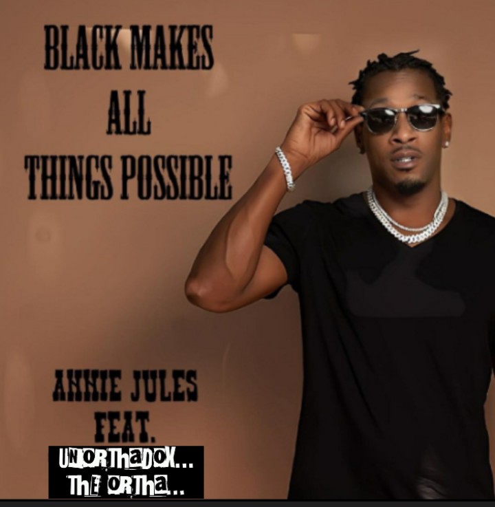 BLACK MAKES ALL THINGS POSSIBLE 