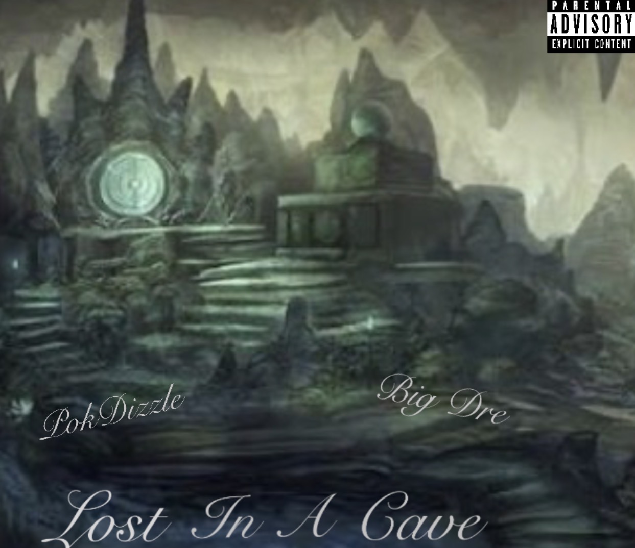 Lost In A Cave ft. Big Dre 