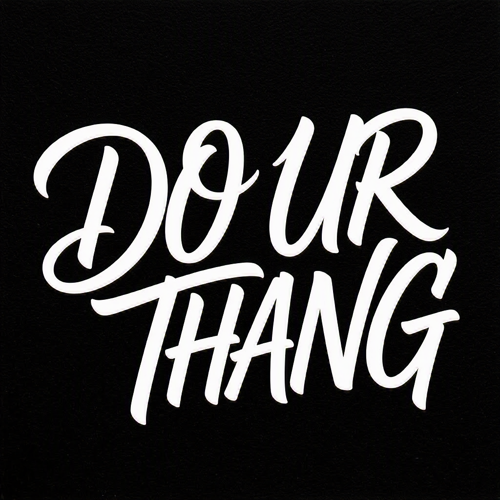 DO UR THANG